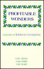 Profitable Wonders: Aspects of Thomas Traherne - A.M. Allchin, Julia Smith, Anne Ridler