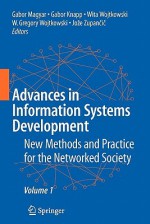 Advances in Information Systems Development: New Methods and Practice for the Networked Society Volume 1 - Gabor Magyar, Gabor Knapp, Gregory Wojtkowski, Joze Zupancic