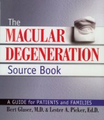 The Macular Degeneration Source Book: A Guide for Patients and Families - Bert Glaser, Lester A. Picker