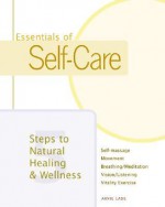 Essentials of Self-Care: Five Steps to Wellness and Natural Healing - Arnie Lade, Edward R. Turner