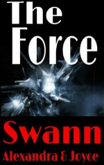 The Force (The Kingdom Chronicles) - Alexandra Swann, Joyce Swann, Stefan Swann