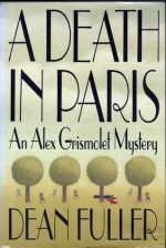 A Death in Paris: An Alex Grismolet Mystery - Dean Fuller