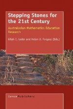 Stepping Stones for the 21st Century: Australasian Mathematics Education Research - Gilah C. Leder, Helen J. Forgasz