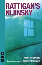 Rattigan's Nijinsky - Terence Rattigan, Nicolas Wright