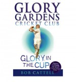 Glory in the Cup: Glory Gardens, #1 - Bob Cattell