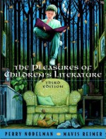 The Pleasures of Children's Literature - Perry Nodelman, Mavis Reimer