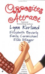 Opposites Attract - Lynn Kurland, Elda Minger, Elizabeth Bevarly, Emily Carmichael