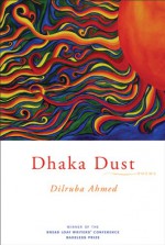 Dhaka Dust: Poems - Dilruba Ahmed