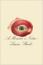 A Monster's Notes - Laurie Sheck