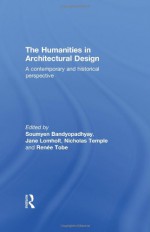 The Humanities in Architectural Design: A Historical and Contemporary Perspective - Nick Temple