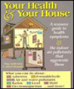 Your Health and Your House: A Resource Guide - Nina Anderson