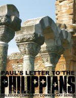 Paul's Letter to the Philippians (BibleDude Community Commentary Series) - Dan King