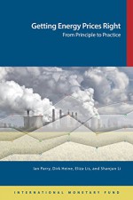 Getting Energy Prices Right:From Principle to Practice - Ian W.H. Parry, Dirk Heine, Eliza Lis