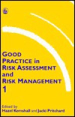 Good Practice in Risk Assessment and Risk Management, Volume 1: - Hazel Kemshall