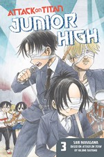 Attack on Titan: Junior High Vol. 3 (Attack on Titan - Junior High) - Hajime Isayama, Saki Nakagawa