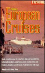 Fielding's Guide to European Cruises: Tough, In-Depth Reviews of European Cruises Including Individual Ships As Well As Ports of Call, Shopping, Restaurants, ... More (Fielding's Guide to European Cruises) - Shirley Slater