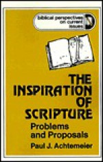 The Inspiration Of Scripture: Problems And Proposals - Paul J. Achtemeier