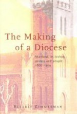 The Making of a Diocese: Maitland, Its Bishop, Priests and People 1866-1909 - Beverly Zimmerman