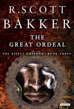 The Great Ordeal: Book Three (The Aspect-Emperor Trilogy) - R. Scott Bakker