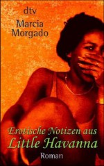 Erotische Notizen Aus Little Havanna Roman - Marcia Morgado