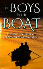 The Boys In The Boat: Novel By Daniel James Brown -- An Incredible Summary! (The Boys In The Boat: An Amazing Summary-- Audible, Audio, Audiobook, Summary, Novel, Paperback,) - Henry Swasworth, The Boys in the Boat