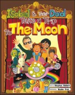 Isobel & Her Dad Take a Trip to the Moon - Stephen Raburn, Naoko Cruz