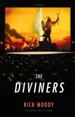 By Rick Moody: The Diviners: A Novel - Brown and Company- -Little