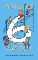 Stories For Six Year Olds - Linsay Knight, Tom Jellett