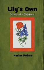 Lily's Own: Stories of a Childhood - Nadine Pedron