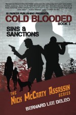 Cold Blooded - Sins and Sanctions (Nick McCarty Assassin Series) (Volume 3) - Bernard Lee DeLeo