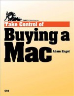 Take Control of Buying a Mac - Adam C. Engst, Caroline Rose