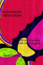 Nightwork: With Uncle Wiggily - David Swartz