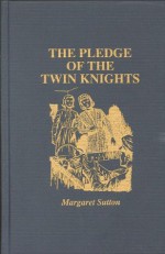 The Pledge of the Twin Knights - Margaret Sutton