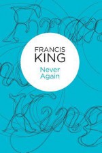 Never Again - Francis King