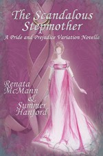 The Scandalous Stepmother: A Pride and Prejudice Variation - Renata McMann, Summer Hanford