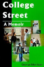 College Street: A Memoir - George Morris