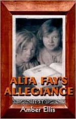 Alta Fay's Allegiance - Amber Ellis