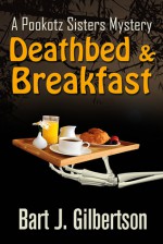 Deathbed & Breakfast (Pookotz Sisters Mysteries, #1) - Bart J. Gilbertson, Patricia Rockwell