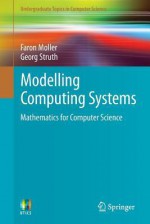 Modelling Computer Systems: The Mathematics Of Computer Science (Undergraduate Topics In Computer Science) - Faron Moller, Georg Struth