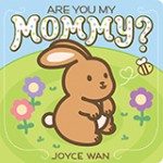 Are You My Mommy? - Joyce Wan