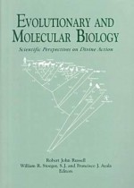 Evolutionary Molecular Biology: Scientific Perspectives on Divine Actions - Robert John Russell, William R. Stoeger, Francisco José Ayala