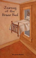 Journey of the Brass Bed - Elizabeth Barker