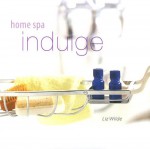 Home Spa: Indulge - Liz Wilde