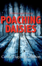 Poaching Daisies: A Yellowstone Mystery - Carole Thayne Warburton