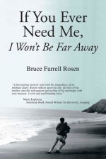 If You Ever Need Me, I Won't Be Far Away - Bruce Farrell Rosen, Donald S. Ellis, Simon Hayes, Rosen F. Bruce