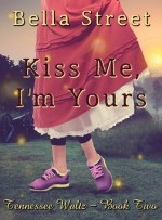 Kiss Me, I'm Yours - Bella Street