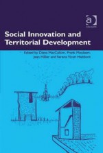 Social Innovation and Territorial Development - Diana MacCallum, Frank Moulaert, Jean Hillier