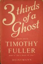 3 Thirds of a Ghost - Timothy Fuller