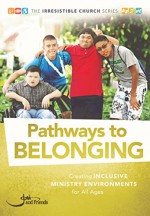 Pathways to Belonging: Creating Inclusive Ministry Environments for All Ages (The Irresistible Church Series) - Debbie Lillo, Ali Howard