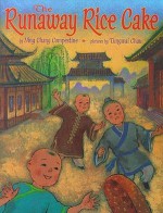 The Runaway Rice Cake - Ying Chang Compestine, Tungwai Chau